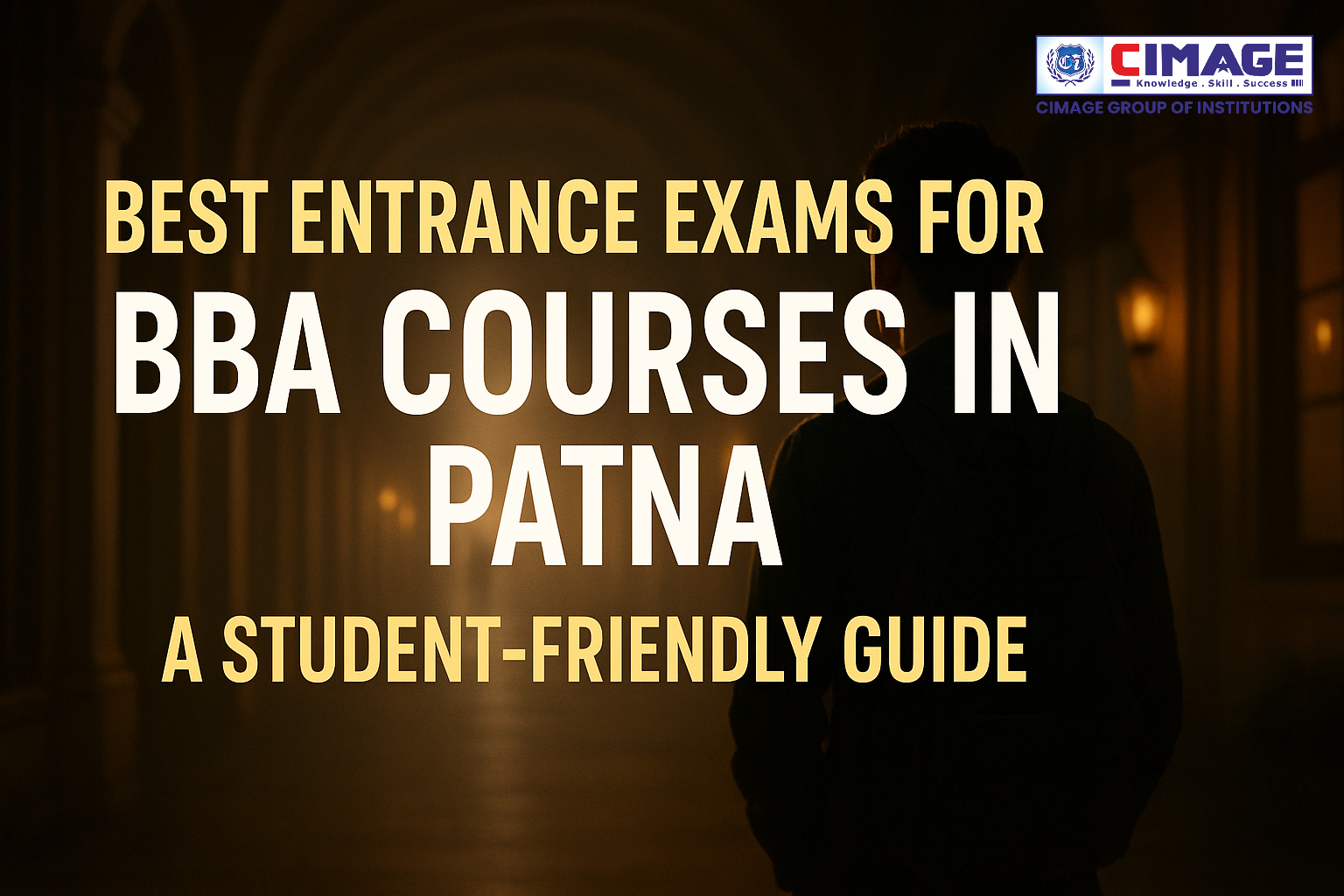 Top BBA Entrance Exams in Patna: A Student-Friendly Guide to Admission